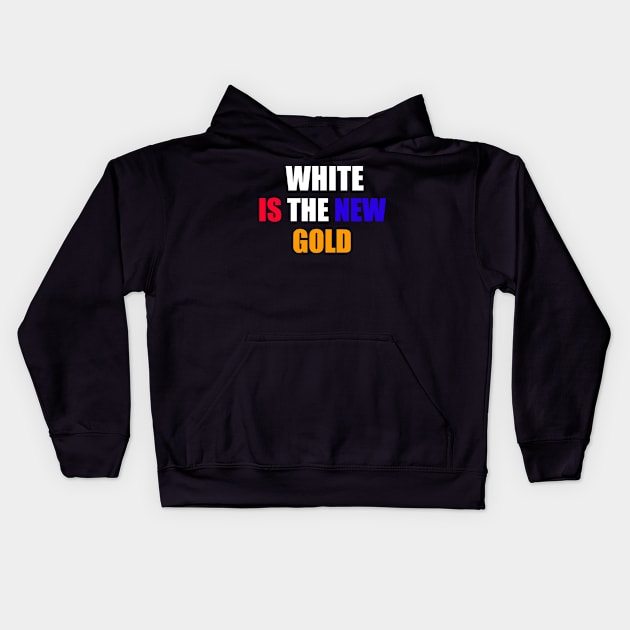 White Is The New Gold Kids Hoodie by Swagazon